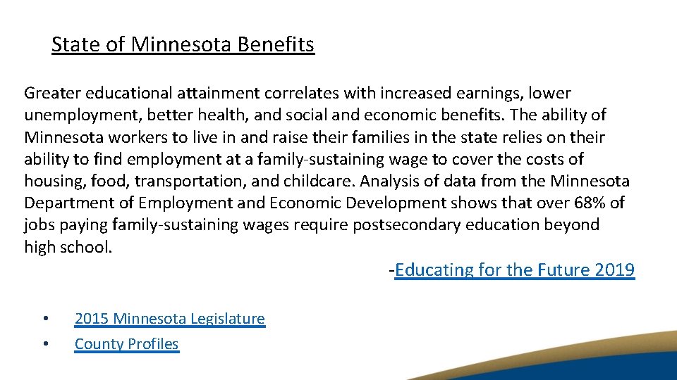 State of Minnesota Benefits Greater educational attainment correlates with increased earnings, lower unemployment, better