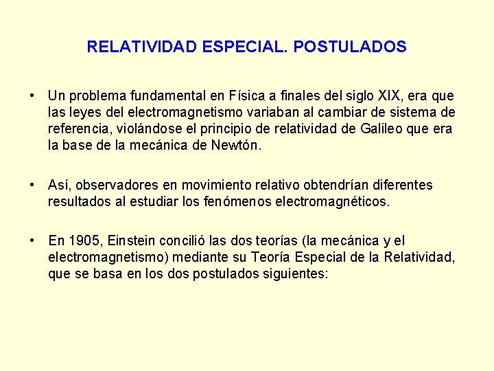RELATIVIDAD ESPECIAL. POSTULADOS • Un problema fundamental en Física a finales del siglo XIX,