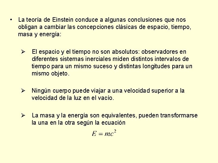  • La teoría de Einstein conduce a algunas conclusiones que nos obligan a