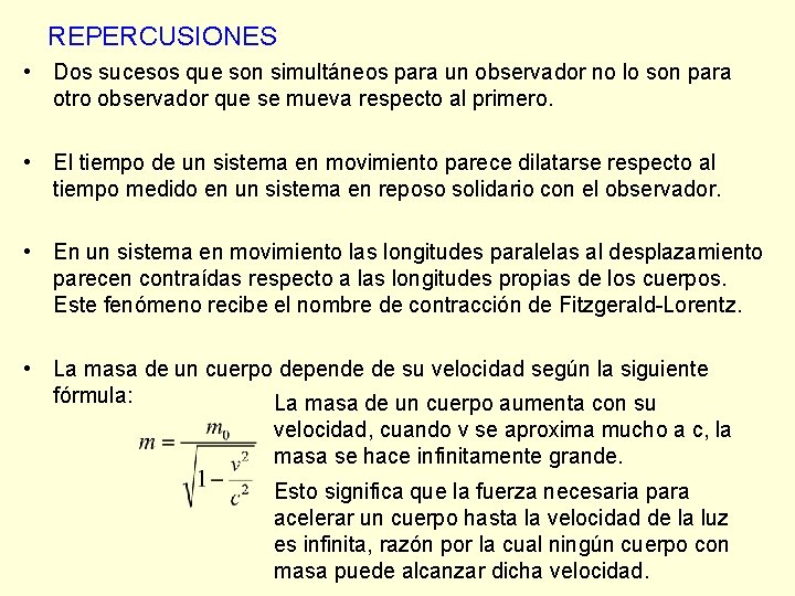 REPERCUSIONES • Dos sucesos que son simultáneos para un observador no lo son para