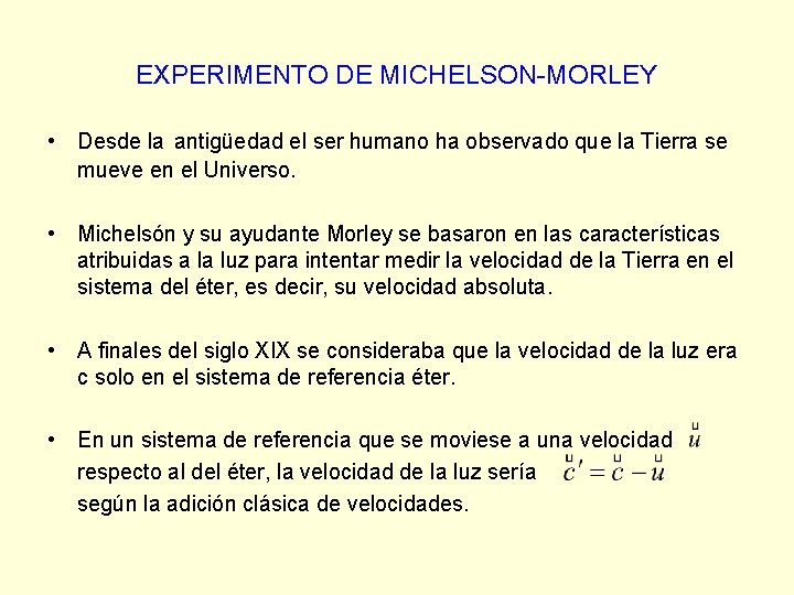 EXPERIMENTO DE MICHELSON-MORLEY • Desde la antigüedad el ser humano ha observado que la