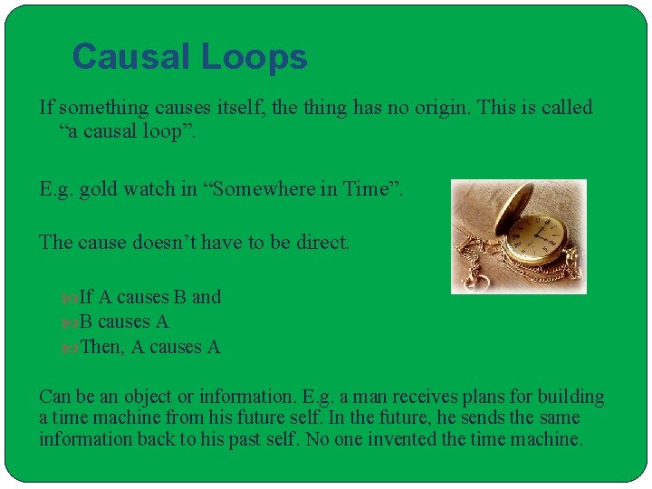 Causal Loops If something causes itself, the thing has no origin. This is called