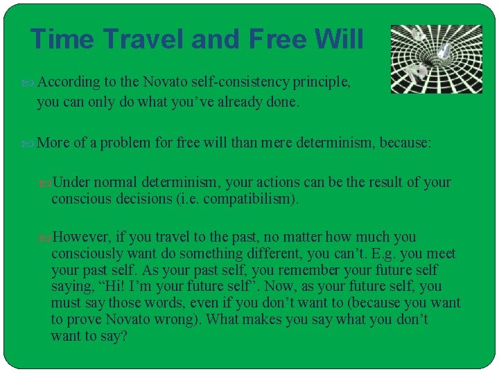 Time Travel and Free Will According to the Novato self-consistency principle, you can only