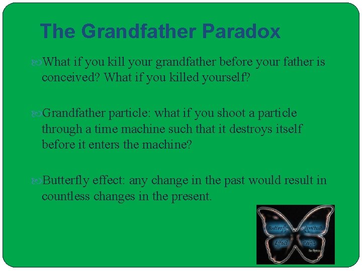 The Grandfather Paradox What if you kill your grandfather before your father is conceived?