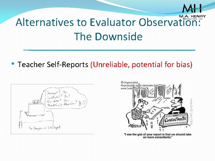 Alternatives to Evaluator Observation: The Downside • Teacher Self-Reports (Unreliable, potential for bias) 