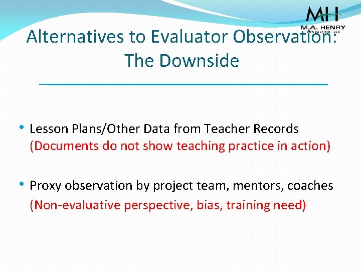 Alternatives to Evaluator Observation: The Downside • Lesson Plans/Other Data from Teacher Records (Documents