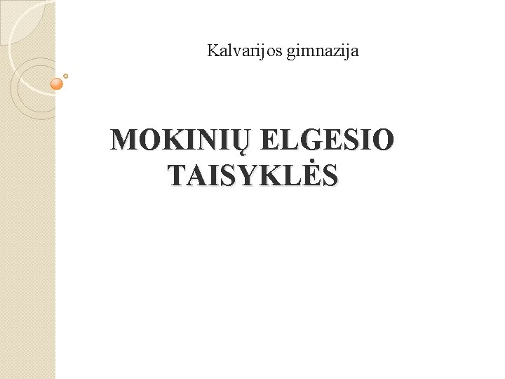 Kalvarijos gimnazija MOKINIŲ ELGESIO TAISYKLĖS 