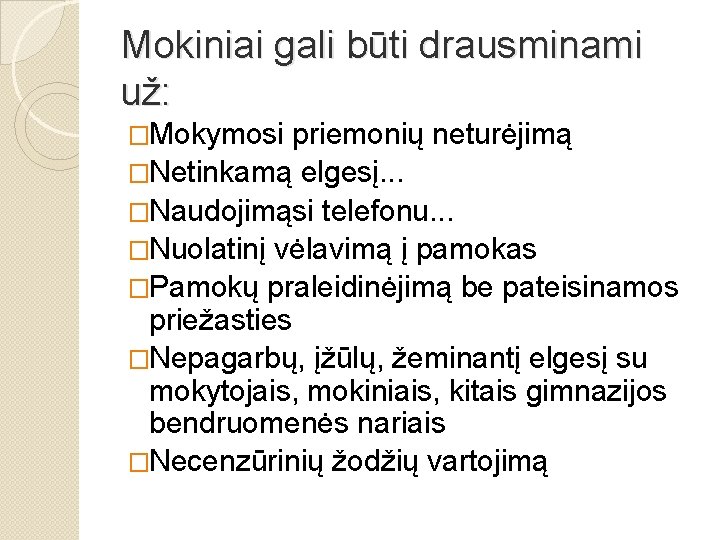 Mokiniai gali būti drausminami už: �Mokymosi priemonių neturėjimą �Netinkamą elgesį. . . �Naudojimąsi telefonu.