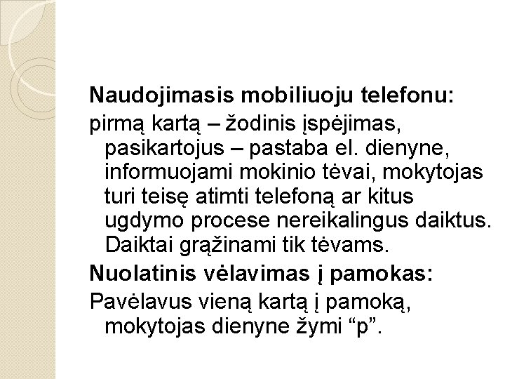 Naudojimasis mobiliuoju telefonu: pirmą kartą – žodinis įspėjimas, pasikartojus – pastaba el. dienyne, informuojami