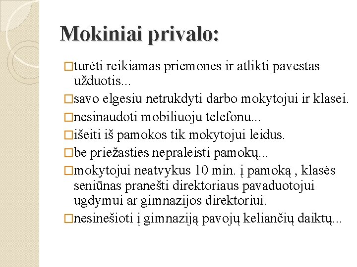 Mokiniai privalo: �turėti reikiamas priemones ir atlikti pavestas užduotis. . . �savo elgesiu netrukdyti