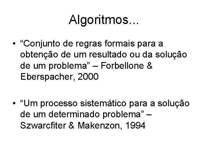 Algoritmos. . . • “Conjunto de regras formais para a obtenção de um resultado