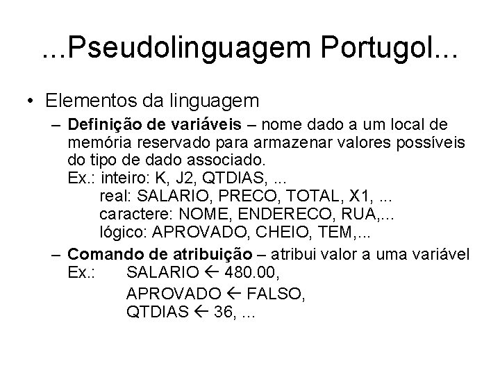 . . . Pseudolinguagem Portugol. . . • Elementos da linguagem – Definição de