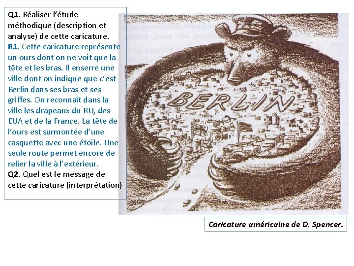 Q 1. Réaliser l’étude méthodique (description et analyse) de cette caricature. R 1. Cette