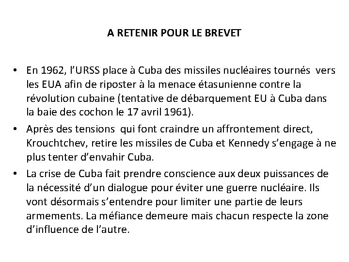 A RETENIR POUR LE BREVET • En 1962, l’URSS place à Cuba des missiles