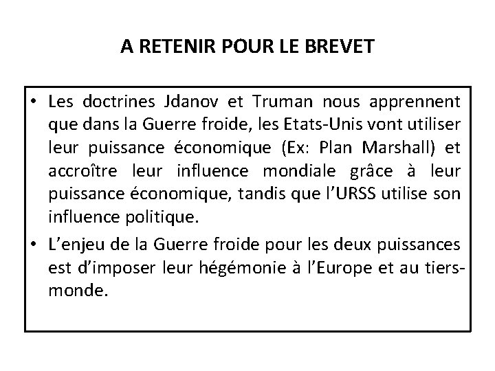 A RETENIR POUR LE BREVET • Les doctrines Jdanov et Truman nous apprennent que