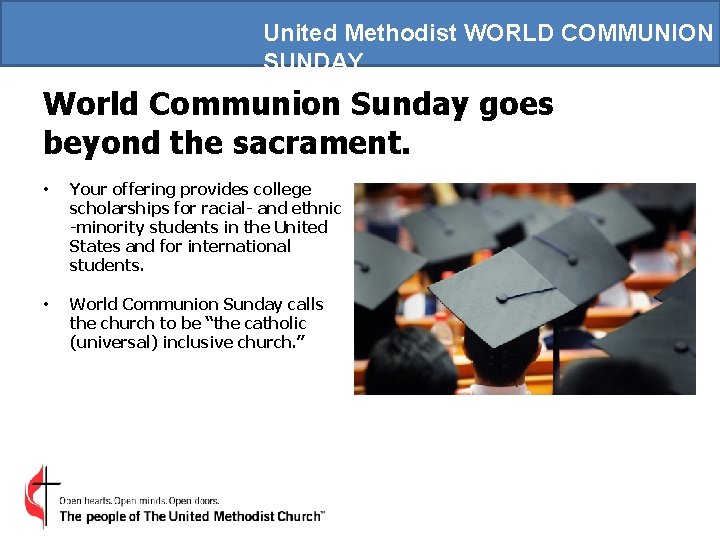 United Methodist WORLD COMMUNION SUNDAY World Communion Sunday goes beyond the sacrament. • Your