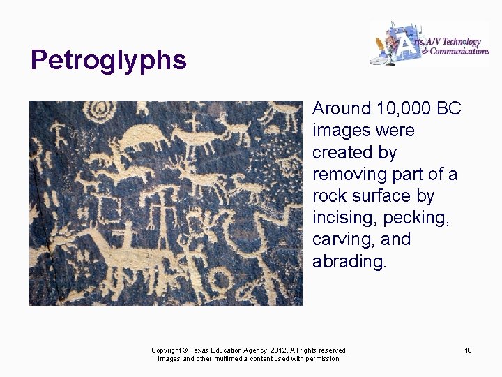 Petroglyphs Around 10, 000 BC images were created by removing part of a rock