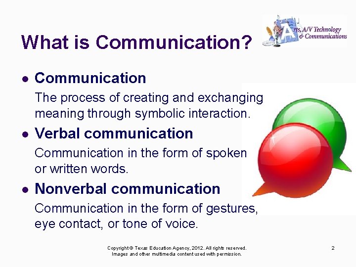 What is Communication? l Communication The process of creating and exchanging meaning through symbolic