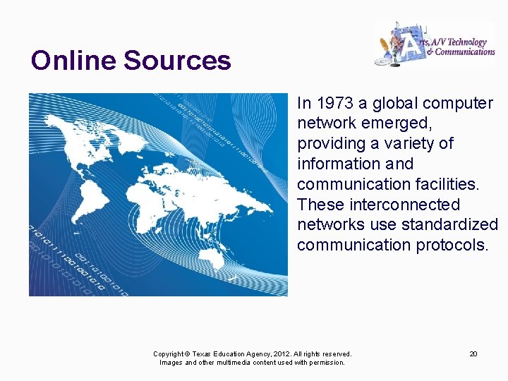 Online Sources In 1973 a global computer network emerged, providing a variety of information