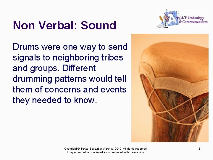 Non Verbal: Sound Drums were one way to send signals to neighboring tribes and