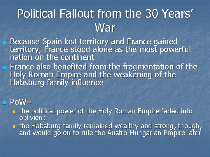 Political Fallout from the 30 Years’ War n n n Because Spain lost territory