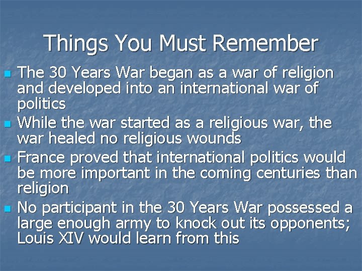Things You Must Remember n n The 30 Years War began as a war