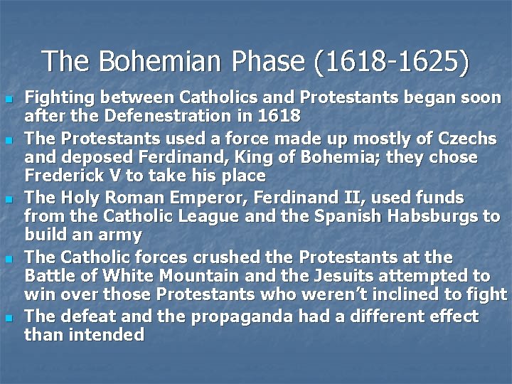 The Bohemian Phase (1618 -1625) n n n Fighting between Catholics and Protestants began