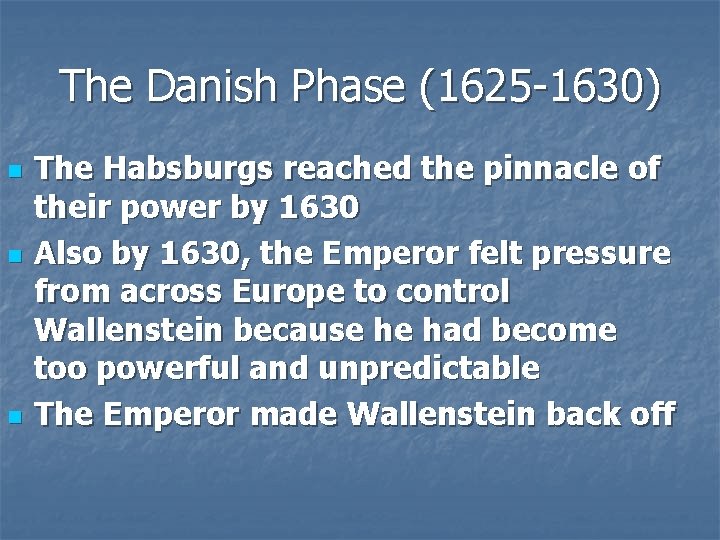 The Danish Phase (1625 -1630) n n n The Habsburgs reached the pinnacle of