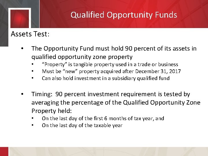 Qualified Opportunity Funds Assets Test: • The Opportunity Fund must hold 90 percent of