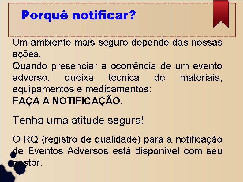 Porquê notificar? Um ambiente mais seguro depende das nossas ações. Quando presenciar a ocorrência