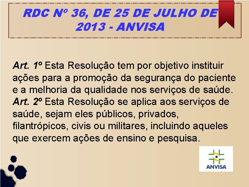 RDC Nº 36, DE 25 DE JULHO DE 2013 - ANVISA Art. 1º Esta