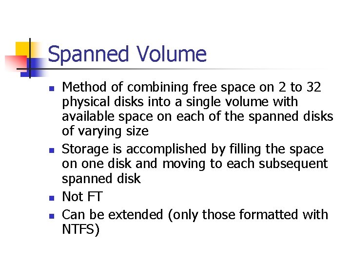 Spanned Volume n n Method of combining free space on 2 to 32 physical