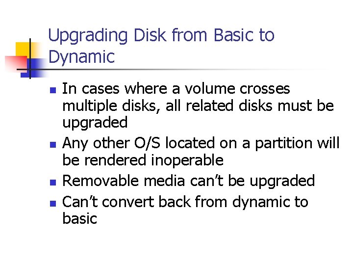 Upgrading Disk from Basic to Dynamic n n In cases where a volume crosses