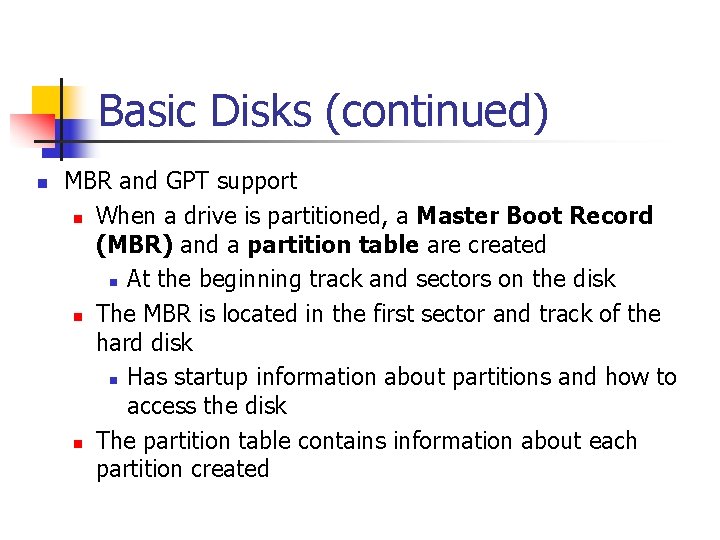 Basic Disks (continued) n MBR and GPT support n When a drive is partitioned,