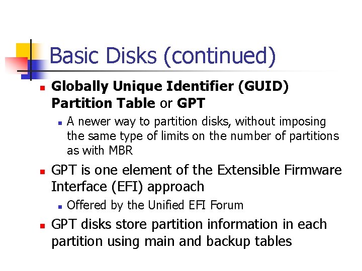 Basic Disks (continued) n Globally Unique Identifier (GUID) Partition Table or GPT n n