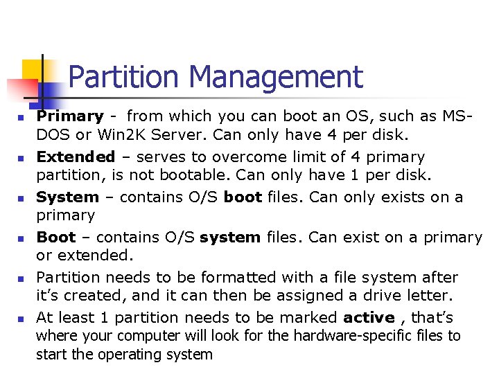 Partition Management n n n Primary - from which you can boot an OS,