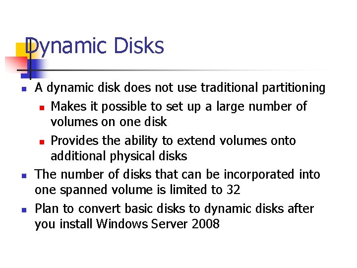 Dynamic Disks n n n A dynamic disk does not use traditional partitioning n