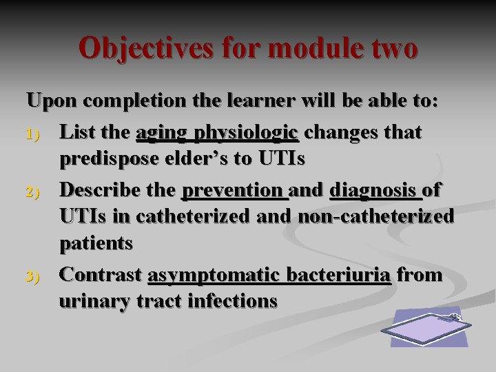 Objectives for module two Upon completion the learner will be able to: 1) List