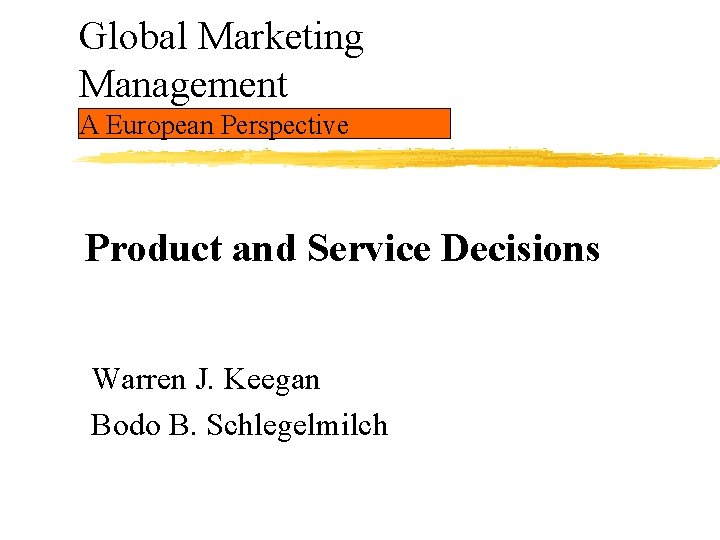 Global Marketing Management A European Perspective Product and Service Decisions Warren J. Keegan Bodo