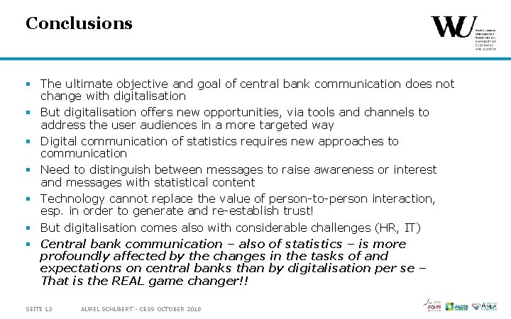 Conclusions § The ultimate objective and goal of central bank communication does not change