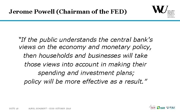 Jerome Powell (Chairman of the FED) “If the public understands the central bank's views