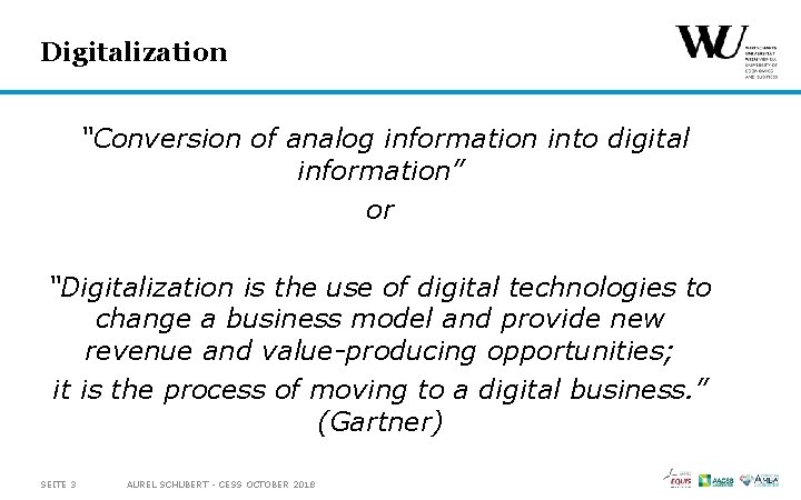 Digitalization “Conversion of analog information into digital information” or “Digitalization is the use of