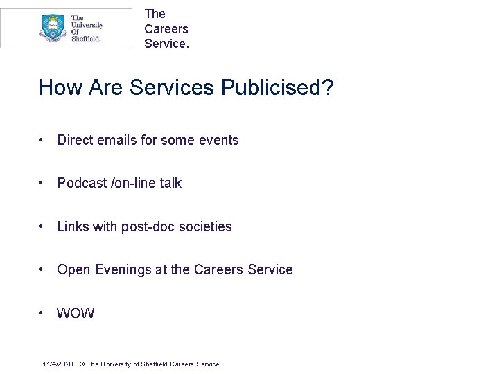 The Careers Service. How Are Services Publicised? • Direct emails for some events •