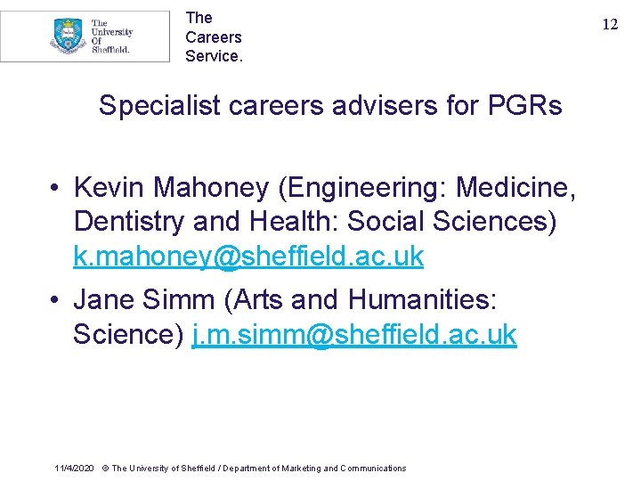 The Careers Service. Specialist careers advisers for PGRs • Kevin Mahoney (Engineering: Medicine, Dentistry