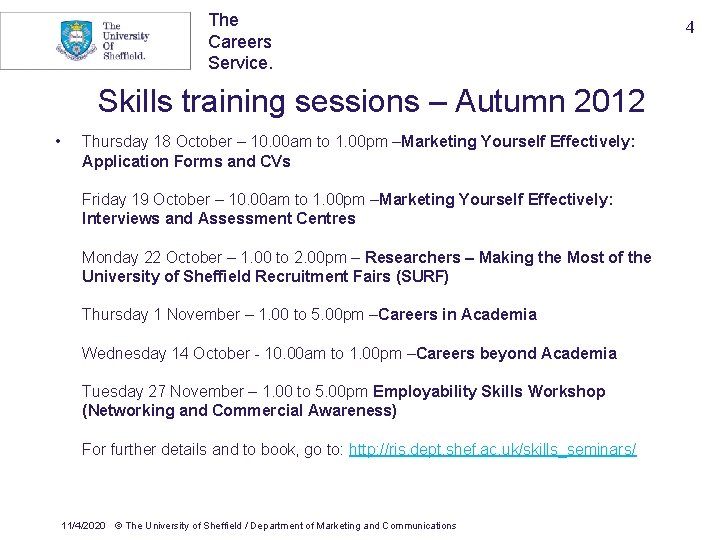 The Careers Service. Skills training sessions – Autumn 2012 • Thursday 18 October –
