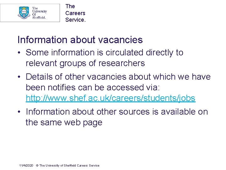 The Careers Service. Information about vacancies • Some information is circulated directly to relevant