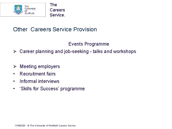 The Careers Service. Other Careers Service Provision Events Programme Ø Career planning and job-seeking