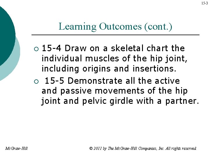 15 -3 Learning Outcomes (cont. ) 15 -4 Draw on a skeletal chart the