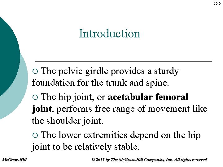 15 -5 Introduction The pelvic girdle provides a sturdy foundation for the trunk and