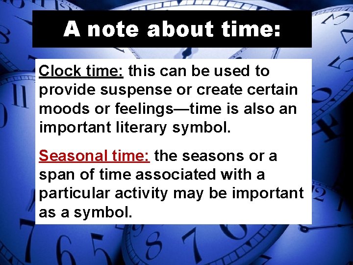 A note about time: Clock time: this can be used to provide suspense or